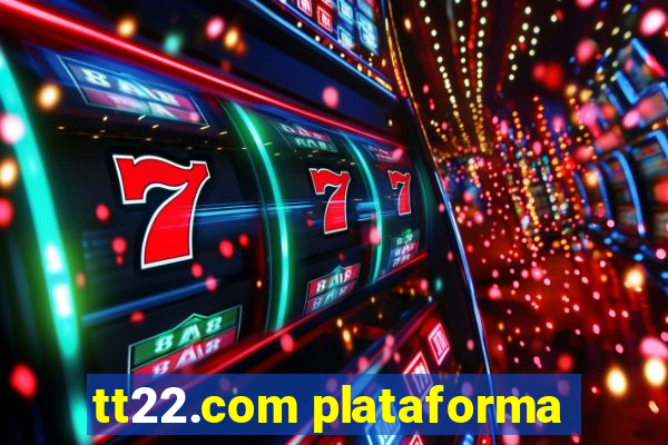 tt22.com plataforma